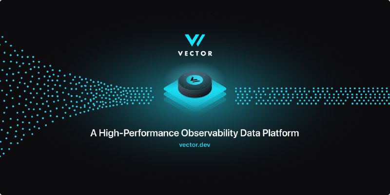 GitHub - vectordotdev/vector: A high-performance observability data pipeline.